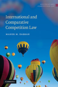 Title: International and Comparative Competition Law, Author: Maher M. Dabbah