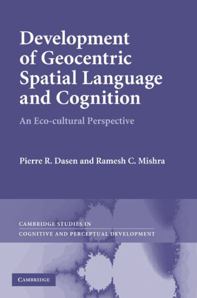 Development of Geocentric Spatial Language and Cognition: An Eco-cultural Perspective