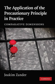 Title: The Application of the Precautionary Principle in Practice: Comparative Dimensions, Author: Joakim Zander