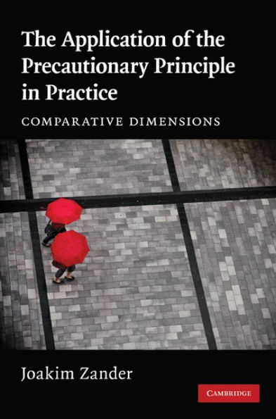 The Application of the Precautionary Principle in Practice: Comparative Dimensions