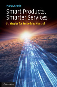 Title: Smart Products, Smarter Services: Strategies for Embedded Control, Author: Mary J. Cronin