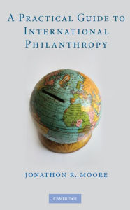 Title: A Practical Guide to International Philanthropy, Author: Jonathon R. Moore