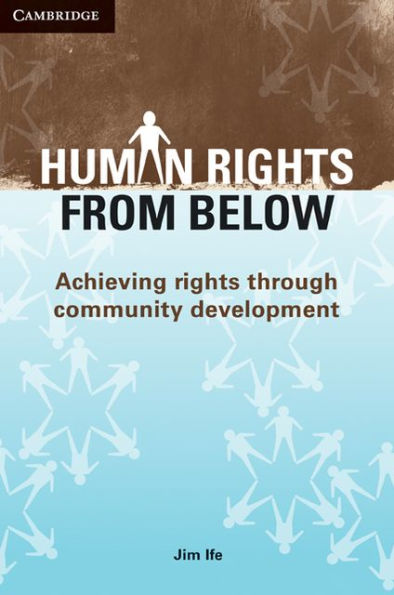 Human Rights from Below: Achieving Rights through Community Development