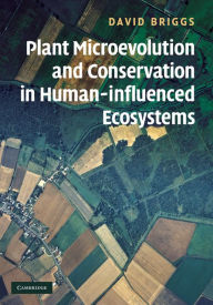 Title: Plant Microevolution and Conservation in Human-influenced Ecosystems, Author: David Briggs