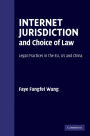 Internet Jurisdiction and Choice of Law: Legal Practices in the EU, US and China