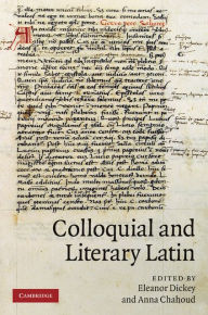 Title: Colloquial and Literary Latin, Author: Eleanor Dickey