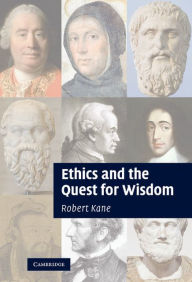 Title: Ethics and the Quest for Wisdom, Author: Robert Kane