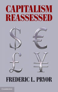 Title: Capitalism Reassessed, Author: Frederic L. Pryor