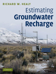 Title: Estimating Groundwater Recharge, Author: Richard W. Healy