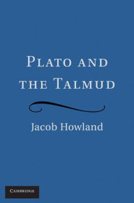 Title: Plato and the Talmud, Author: Jacob Howland