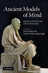 Title: Ancient Models of Mind: Studies in Human and Divine Rationality, Author: Andrea Nightingale