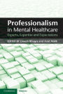 Professionalism in Mental Healthcare: Experts, Expertise and Expectations