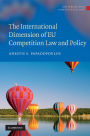The International Dimension of EU Competition Law and Policy