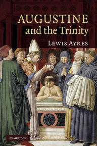 Title: Augustine and the Trinity, Author: Lewis Ayres