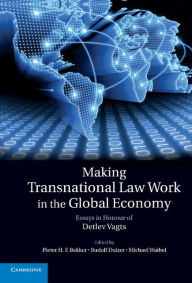 Title: Making Transnational Law Work in the Global Economy: Essays in Honour of Detlev Vagts, Author: Pieter H. F. Bekker