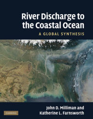 Title: River Discharge to the Coastal Ocean: A Global Synthesis, Author: John D. Milliman