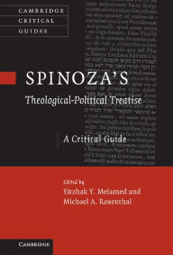 Title: Spinoza's 'Theological-Political Treatise': A Critical Guide, Author: Yitzhak Y. Melamed