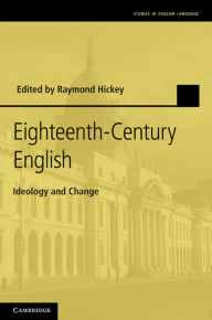 Title: Eighteenth-Century English: Ideology and Change, Author: Raymond Hickey