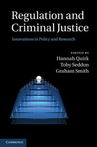 Title: Regulation and Criminal Justice: Innovations in Policy and Research, Author: Hannah Quirk