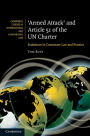 'Armed Attack' and Article 51 of the UN Charter: Evolutions in Customary Law and Practice