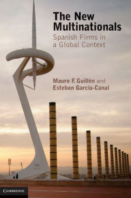 Title: The New Multinationals: Spanish Firms in a Global Context, Author: Mauro F. Guillén