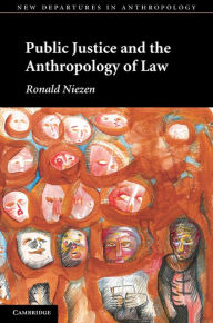 Title: Public Justice and the Anthropology of Law, Author: Ronald Niezen