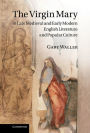 The Virgin Mary in Late Medieval and Early Modern English Literature and Popular Culture