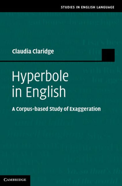 Hyperbole in English: A Corpus-based Study of Exaggeration