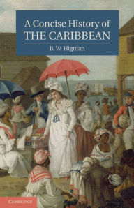 Title: A Concise History of the Caribbean, Author: B. W. Higman