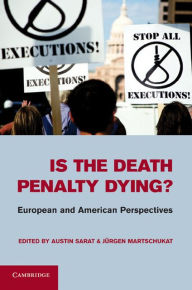 Title: Is the Death Penalty Dying?: European and American Perspectives, Author: Austin Sarat