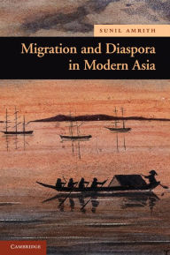 Title: Migration and Diaspora in Modern Asia, Author: Sunil S. Amrith