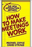 Title: How to Make Meetings Work: The New Interaction Method, Author: Michael Doyle