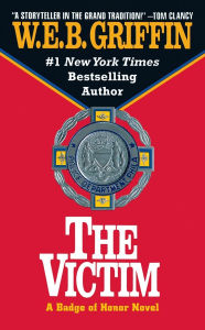 Title: The Victim (Badge of Honor Series #3), Author: W. E. B. Griffin