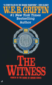 Title: The Witness (Badge of Honor Series #4), Author: W. E. B. Griffin