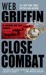 Title: Close Combat (Corps Series #6), Author: W. E. B. Griffin