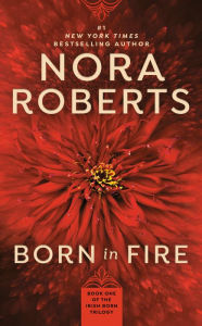 Title: Born in Fire (Born In Trilogy Series #1), Author: Nora Roberts