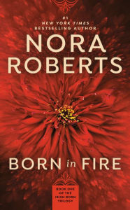 Title: Born in Fire (Irish Born Trilogy #1), Author: Nora Roberts