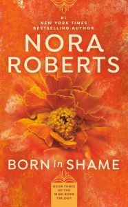 Title: Born in Shame (Born In Trilogy Series #3), Author: Nora Roberts