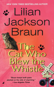 Title: The Cat Who Blew the Whistle (The Cat Who... Series #17), Author: Lilian Jackson Braun