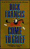 Title: Come to Grief (Sid Halley Series #3), Author: Dick Francis