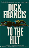 Title: To the Hilt, Author: Dick Francis