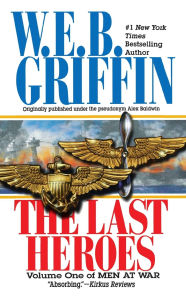 Title: The Last Heroes (Men at War Series #1), Author: W. E. B. Griffin