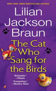 Title: The Cat Who Sang for the Birds (The Cat Who... Series #20), Author: Lilian Jackson Braun
