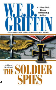 Title: The Soldier Spies (Men at War Series #3), Author: W. E. B. Griffin