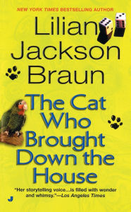 Title: The Cat Who Brought Down the House (The Cat Who... Series #25), Author: Lilian Jackson Braun