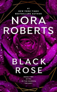 Title: Black Rose (In the Garden Trilogy Series #2), Author: Nora Roberts