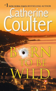 Title: Born to Be Wild, Author: Catherine Coulter