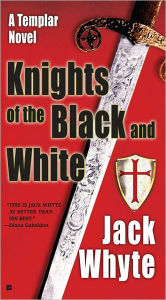 Title: The Knights of the Black and White (Templar Trilogy Series #1), Author: Jack Whyte