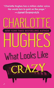 Title: What Looks Like Crazy (Kate Holly Series #1), Author: Charlotte Hughes