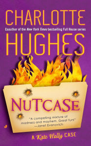 Title: Nutcase (Kate Holly Series #2), Author: Charlotte Hughes